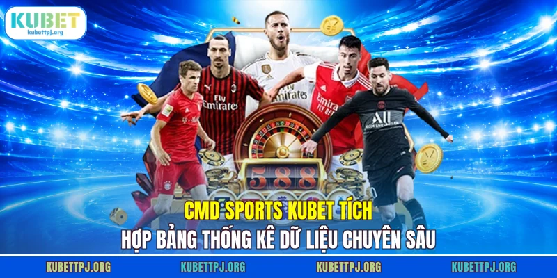 CMD sports KUBET tích hợp bảng thống kê dữ liệu chuyên sâu