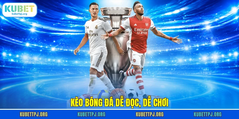 Kèo bóng đá dễ đọc, dễ chơi